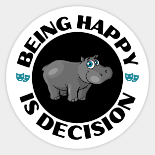 Being Happy Is Decision, Cute Hippo Design Sticker